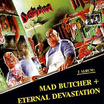 Destruction - Mad Butcher/Eternal Devastation