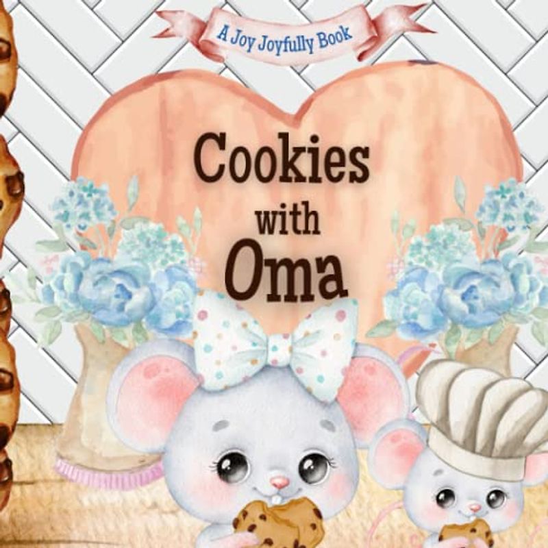 Cookies with Oma: A charming rhyming book about baking with your grandchild! Cookie recipe included!