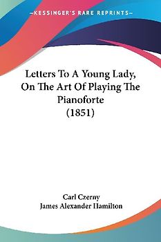 Letters To A Young Lady, On The Art Of Playing The Pianoforte (1851)
