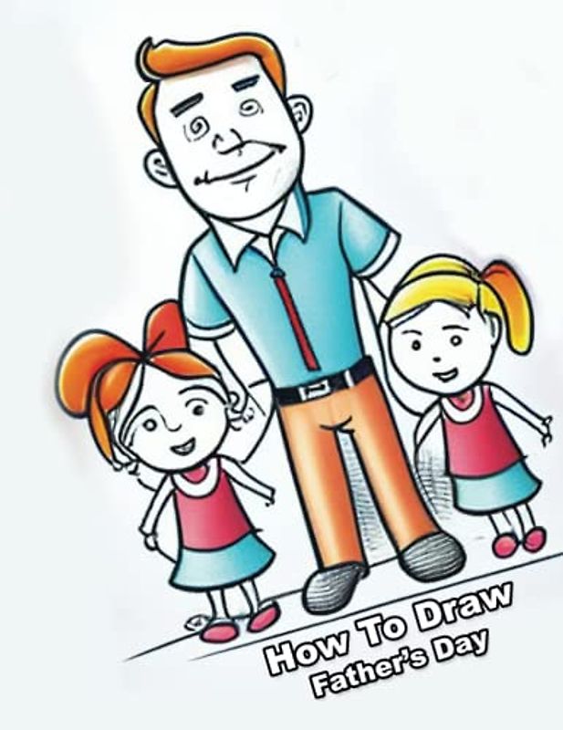 How To draw Father's Day: Father's Day Activity Book | A Step-by-Step Guide for Kids