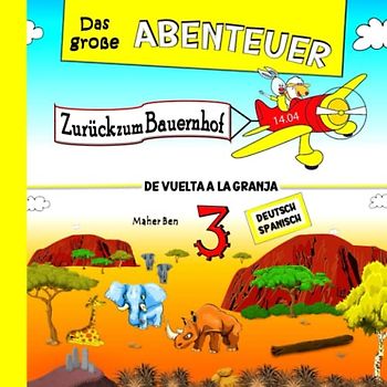 Das große Abenteuer 3: Zurück zum Bauernhof: Zweisprachige Kindergeschichten auf Deutsch & Spanisch: Erziehen Sie Ihr Kind Zweisprachig in Deutsch und Spanisch (Spanisch für kinder, Band 3)