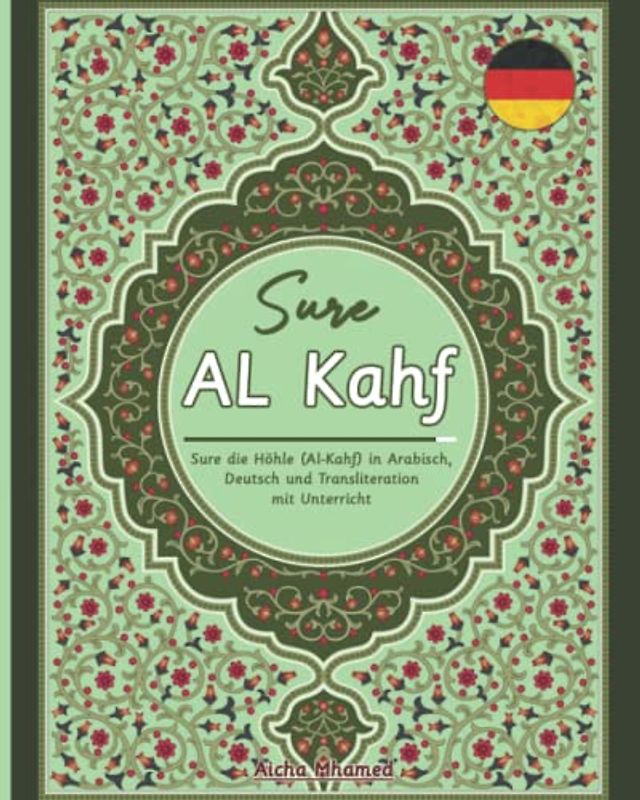 Sure Al Kahf: Sure die Höhle (Al-Kahf) in Arabisch, Deutsch und Transliteration mit Unterricht (Der Heilige Koran in Arabisch und Deutsch) (Islambücher für Anfänger, Band 9)