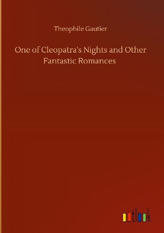 One of Cleopatra's Nights and Other Fantastic Romances
