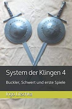 System der Klingen 4: Buckler, Schwert und erste Spiele