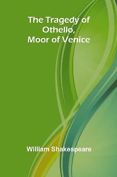 The Tragedy of Othello, Moor of Venice