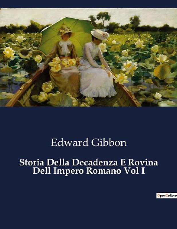 Storia Della Decadenza E Rovina Dell Impero Romano Vol I