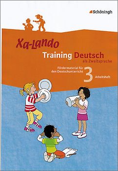 Xa-Lando - Training Deutsch als Zweitsprache. Fördermaterial für den Deutschunterricht / Arbeitsheft 3. Schuljahr
