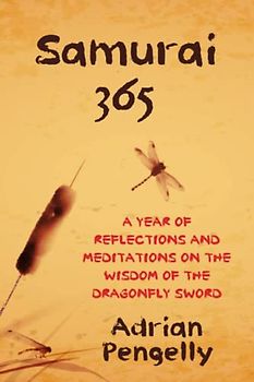Samurai 365: A Year of Meditations and Reflections on the Wisdom of the Dragonfly Sword