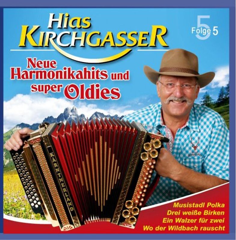 Kirchgasser,Hias - Neue Harmonikahits und super Oldies; Folge 5; Gruß an Salzburg; Drei weiße Birken; Wo der Wildbach rauscht; Komm auf das Schiff meiner Träume; Dem Land Tirol die Treue; Musistadl Polka; La Golondrina; Die Oberkrainer kommen; California B