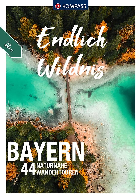 KOMPASS Endlich Wildnis - Bayern