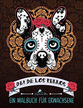 Dia De Los Perros: Ein Malbuch für Erwachsene