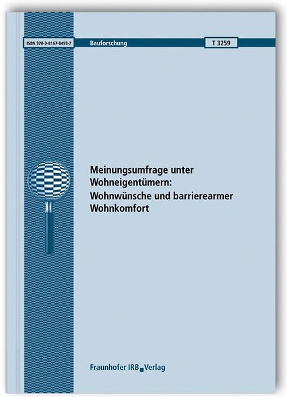 Meinungsumfrage unter Wohneigentümern: Wohnwünsche und barrierearmer Wohnkomfort. Abschlussbericht.