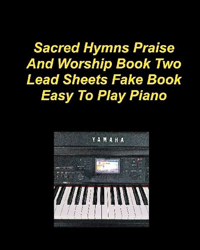 Sacre Hymns Praise And Worship Book Two Lead Sheets Fake Book Easy To Play Piano