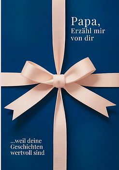 Papa, erzähl mir von dir - Das Papa Geschenk Buch