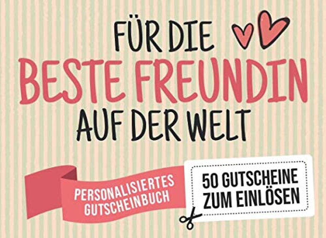 Für Die Beste Freundin Auf Der Welt - Personalisiertes Gutscheinbuch - 50 Gutscheine: Gutscheinheft zum selbst Ausfüllen - Mit 25 fertigen Gutscheinen ... Geburtstag oder als Geschenk der Freundschaft