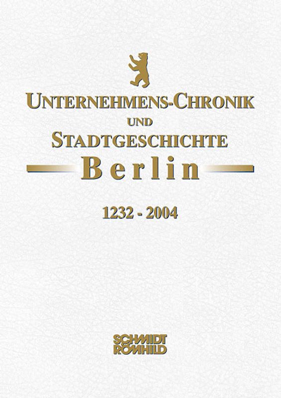 Unternehmens-Chronik und Stadtgeschichte Berlin 1232-2004