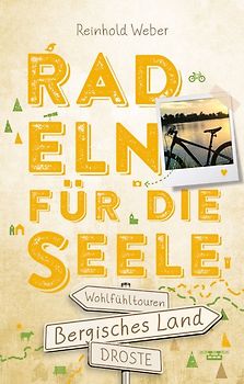 Bergisches Land. Radeln für die Seele