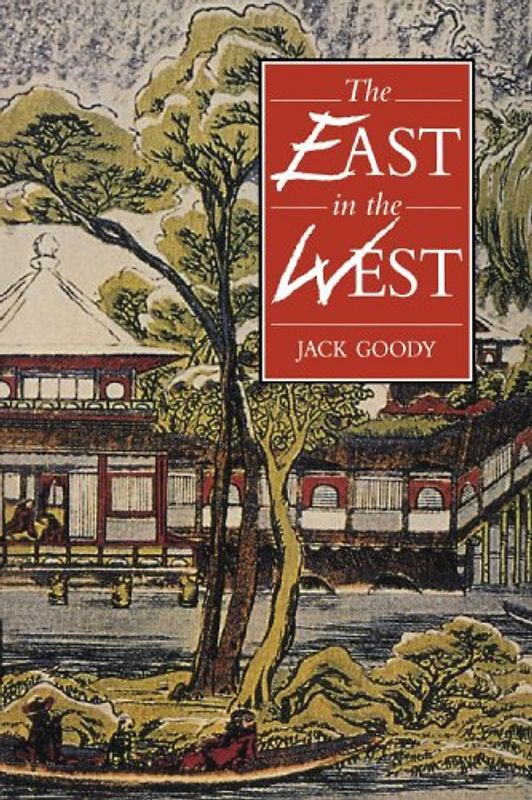 The East in the West - Jack Goody