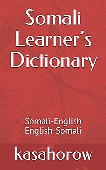 Somali Learner’s Dictionary: Somali-English, English-Somali