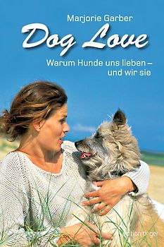 Dog Love - Warum Hunde uns lieben - und wir sie
