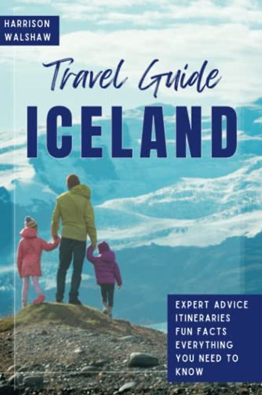 Iceland Travel Guide: The Ultimate Guide to Unveiling the Hidden Gems and Must-See Attractions in the Land of Fire and Ice (Ultimate Travel Guides)