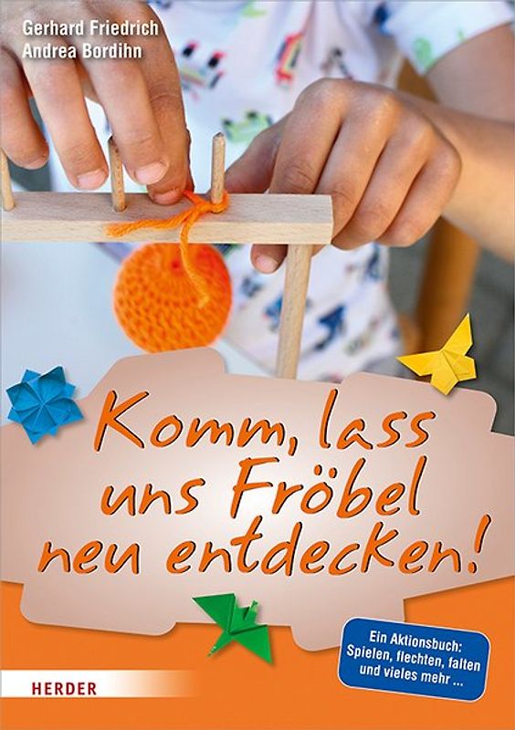 Komm, lass uns Fröbel neu entdecken