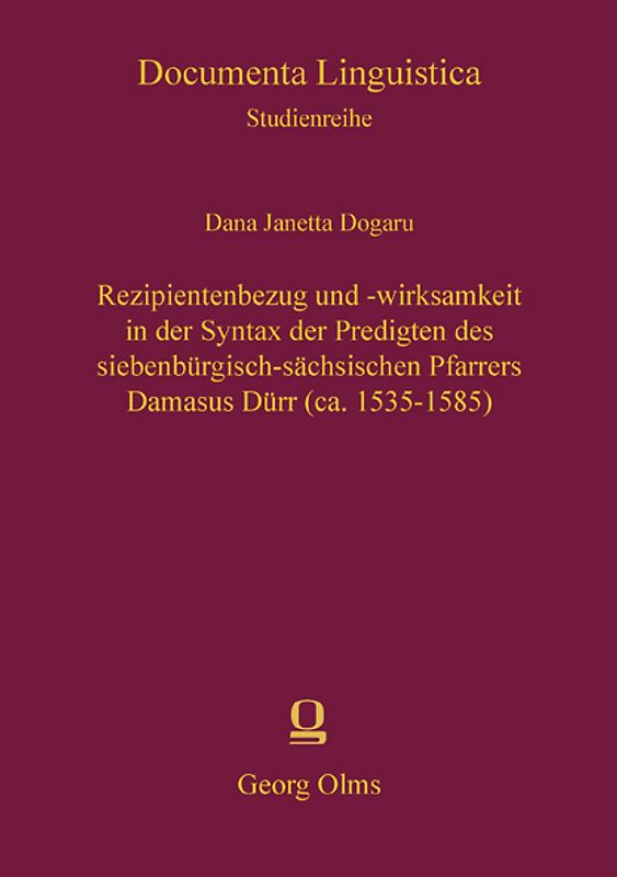 Rezipientenbezug und -wirksamkeit in der Syntax der Predigten des siebenbürgisch-sächsischen Pfarrers Damasus Dürr (ca. 1535-1585)