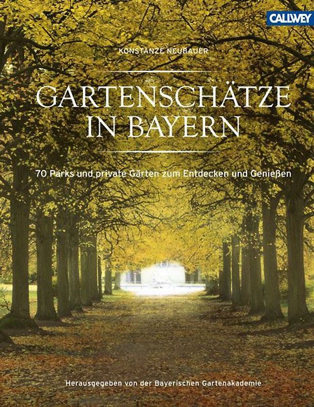Gartenschätze in Bayern. 70 Parks und private Gärten zum Entdecken und Genießen