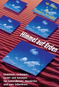 Himmel auf Erden. Begleitbuch. Einsichten, Gedanken, Lieder und Konzepte für Gottesdienste, Hauskreise und zum Selberlesen