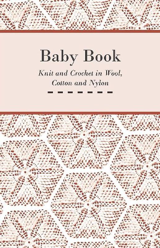 Baby Book - Knit and Crochet in Wool, Cotton and Nylon