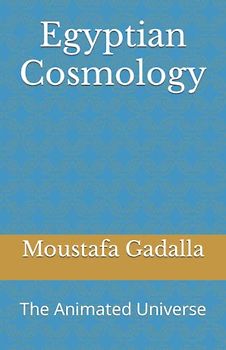 Egyptian Cosmology: The Animated Universe