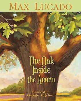 The Oak Inside the Acorn (Novel) - Lucado, Max