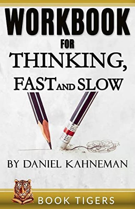 WORKBOOK for Thinking, Fast and Slow by Daniel Kahneman