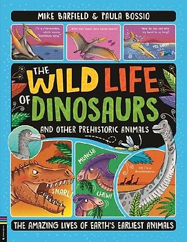 The Wild Life of Dinosaurs and Other Prehistoric Animals