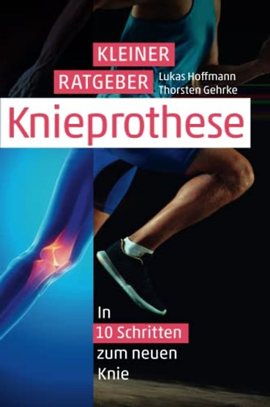 Kleiner Ratgeber Knie-Prothese: In 10 Schritten zum neuen Knie