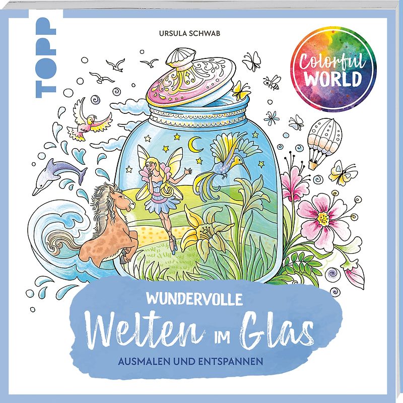 Colorful World - Wundervolle Welten im Glas