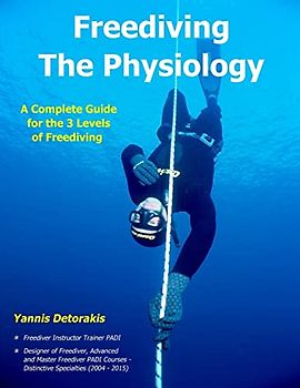 Freediving - The Physiology: A Complete Guide for the 3 Levels of Freediving (Freediving Books, Band 2)