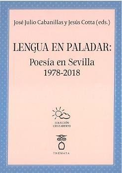 Lengua en paladar : poesía en Sevilla 1978-2018