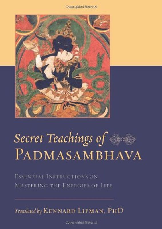Secret Teachings of Padmasambhava: Essential Instructions on Mastering the Energies of Life - Padmasambhava