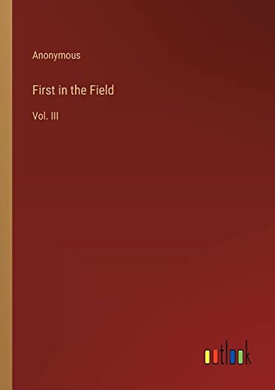 First in the Field: Vol. III