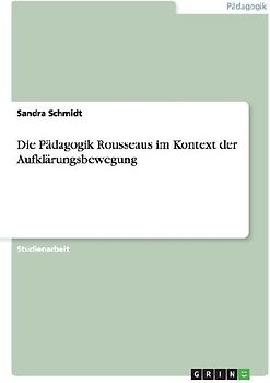 Die Pädagogik Rousseaus im Kontext der Aufklärungsbewegung