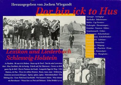 Dor bin ick to Hus. Lexikon und Liederbuch für Schleswig-Holstein