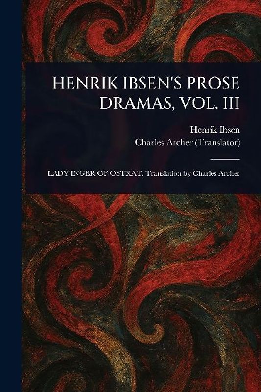 Henrik Ibsen's Prose Dramas, Vol. III