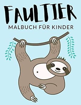 Faultier Malbuch Für Kinder: Faultier Malbücher Für Kinder, Zweifinger Faultiere, Dreifinger Faultiere Malbuch Für Kinder, Über 30 Seiten zum ... im Alter von 4-8 Jahren und älter - 🔥 ✅ 🇩🇪