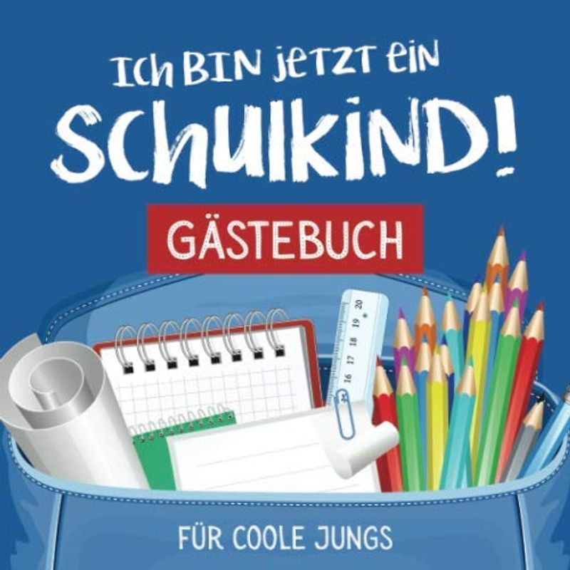 Ich bin jetzt ein Schulkind - Gästebuch für coole Jungs: Schönes buntes Eintagebuch zur Einschulung und Schulanfang | 1. Klasse | Geschenk für ... und Deko für die Einschulungs Party
