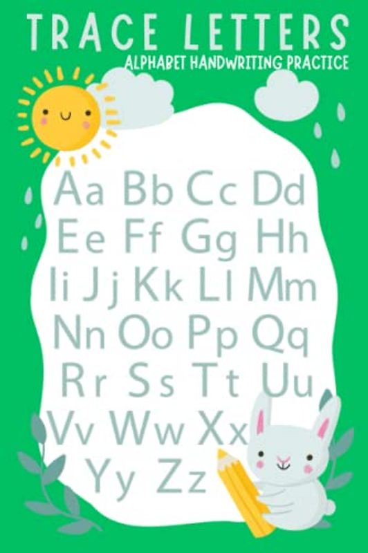 Trace Letters - Alphabet Handwriting Practice workbook for kids: Preschool writing Green Workbook, trace numbers, coloring, Kindergarten and Kids Ages 3-5, (Preschool & Kindergarten)