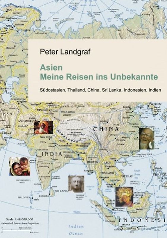 Asien - Meine Reisen ins Unbekannte