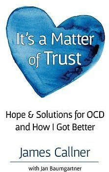 It's a Matter of Trust: Hope & Solutions for OCD and How I Got Better