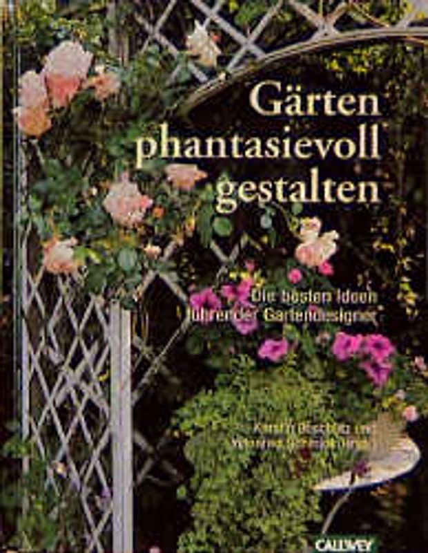 Gärten phantasievoll gestalten. Die besten Ideen führender Gartendesigner