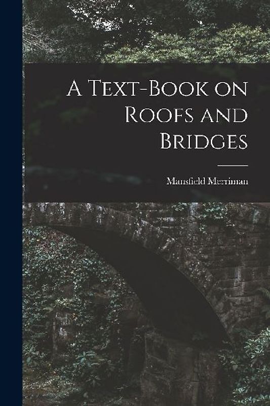 A Text-Book on Roofs and Bridges
